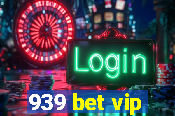 939 bet vip